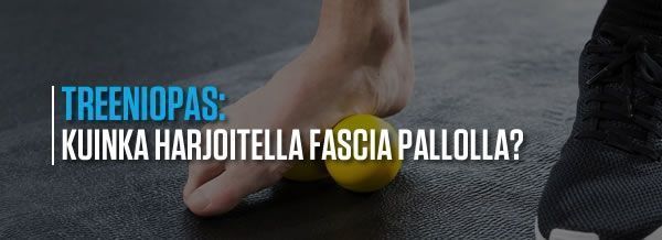 Kuinka harjoitella fascia pallolla?