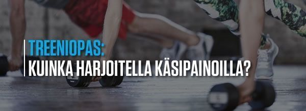 Kuinka harjoitella k&auml;sipainoilla?