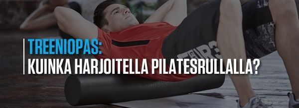 Kuinka harjoitella pilatesrullalla?