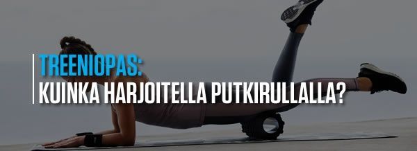 Kuinka harjoitella putkirullalla?