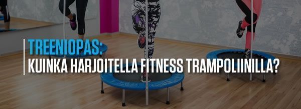 Kuinka harjoitella Fitness trampoliinilla?