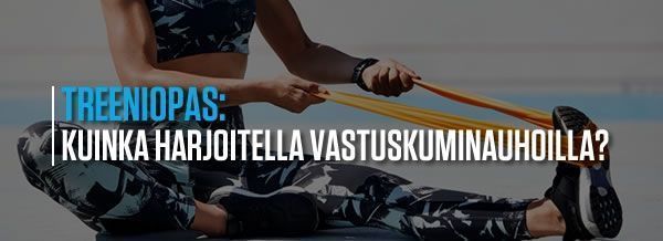 Kuinka harjoitella vastuskuminauhoilla?