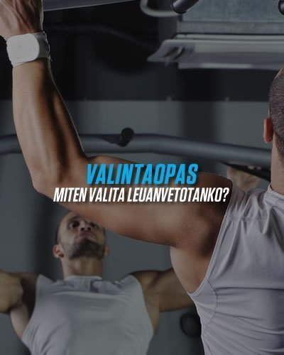 Valintaopas - Miten valita leuanvetotanko?