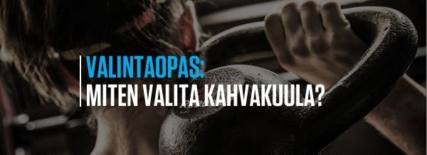 Miten valita kahvakuula