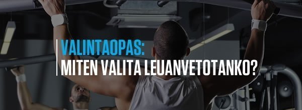 Miten valita leuanvetotanko