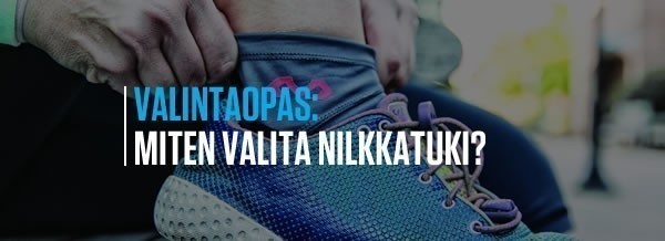 Miten valita nilkkatuki